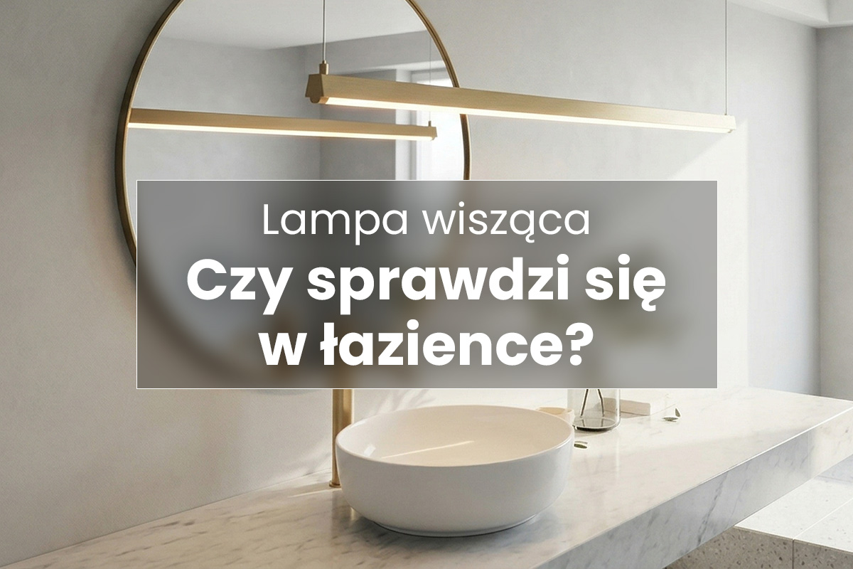 Czy w łazience sprawdzi się lampa wisząca? Pomysły, które robią efekt wow